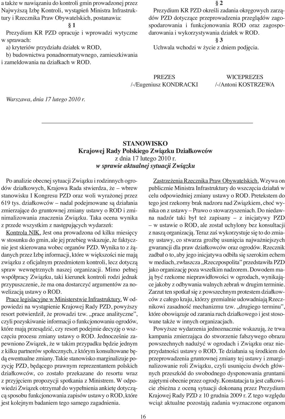 2 Prezydium KR PZD określi zadania okręgowych zarządów PZD dotyczące przeprowadzenia przeglądów zagospodarowania i funkcjonowania ROD oraz zagospodarowania i wykorzystywania działek w ROD.