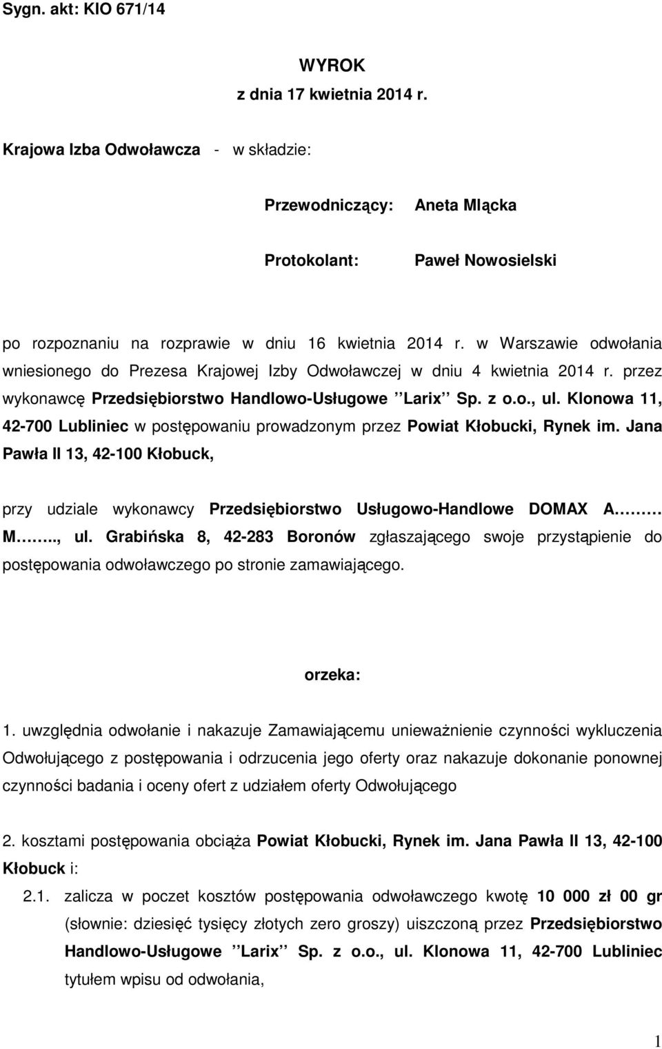 w Warszawie odwołania wniesionego do Prezesa Krajowej Izby Odwoławczej w dniu 4 kwietnia 2014 r. przez wykonawcę Przedsiębiorstwo Handlowo-Usługowe Larix Sp. z o.o., ul.