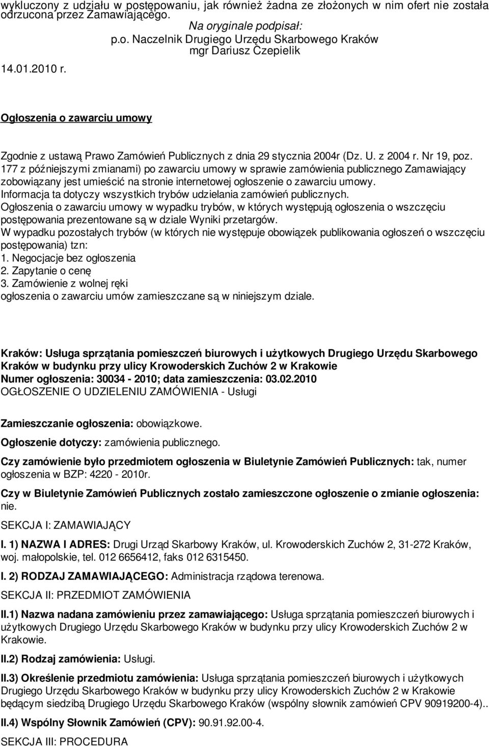 177 z późniejszymi zmianami) po zawarciu umowy w sprawie zamówienia publicznego Zamawiający zobowiązany jest umieścić na stronie internetowej ogłoszenie o zawarciu umowy.