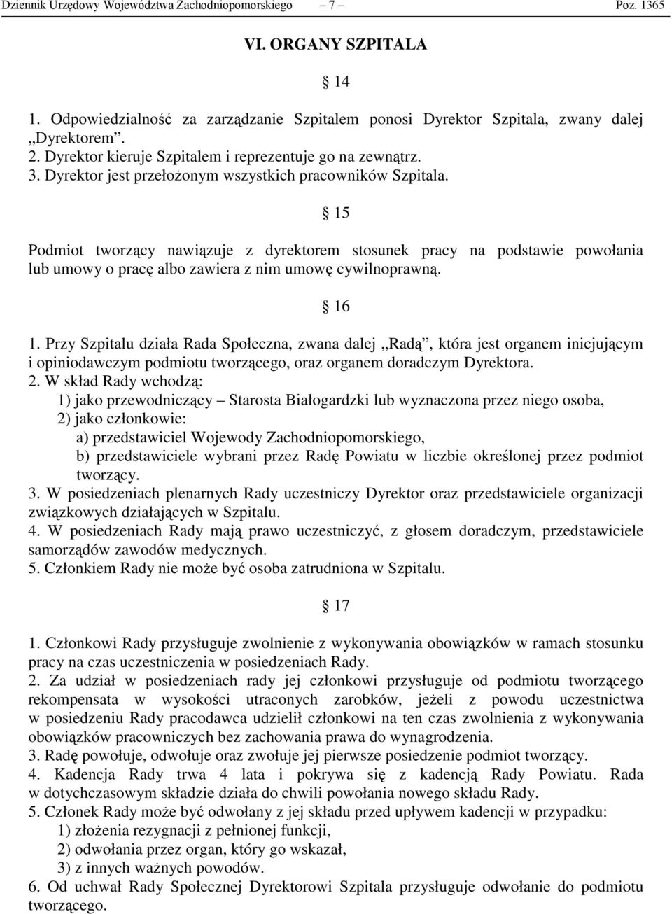 15 Podmiot tworzący nawiązuje z dyrektorem stosunek pracy na podstawie powołania lub umowy o pracę albo zawiera z nim umowę cywilnoprawną. 16 1.