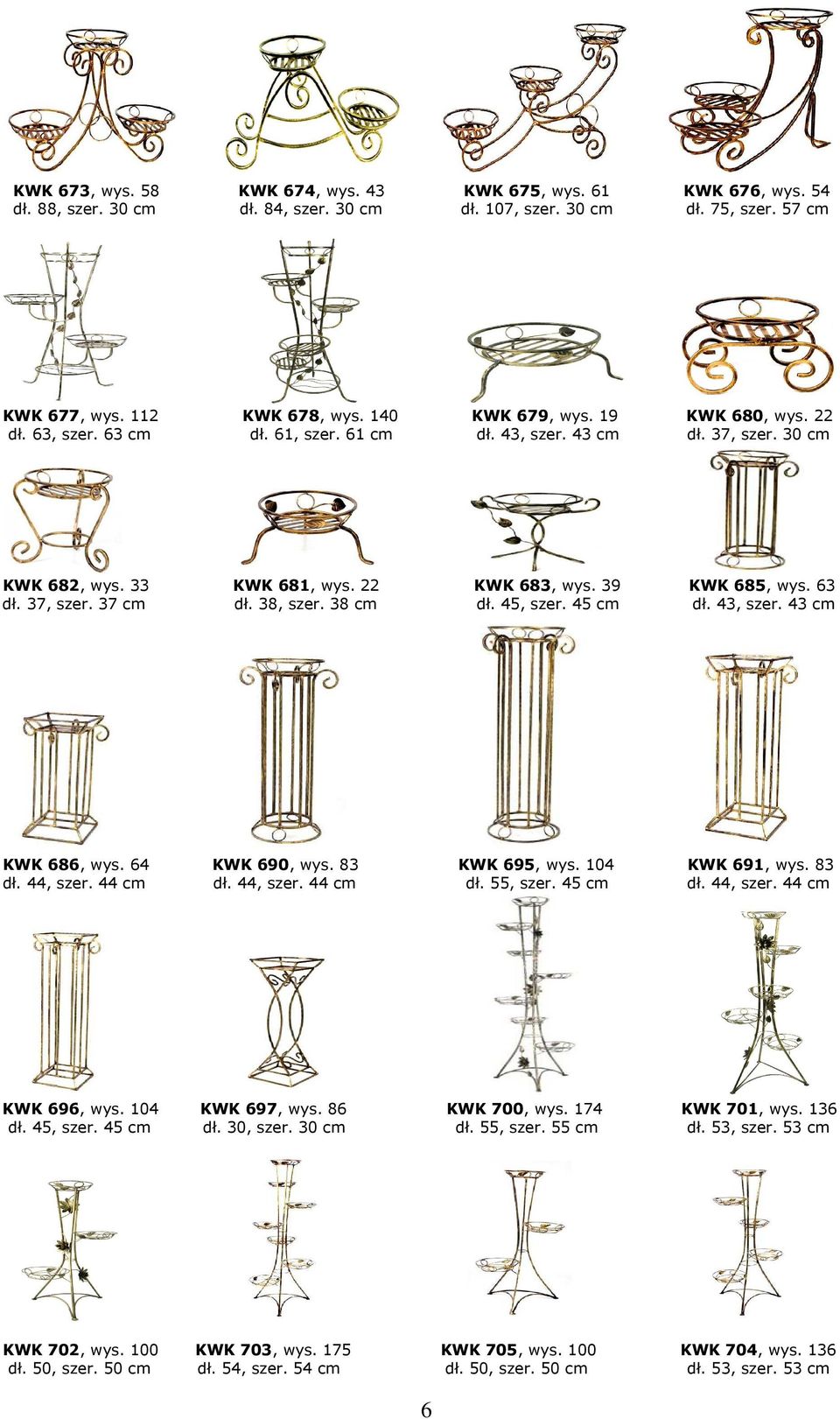 38, szer. 38 cm dł. 45, szer. 45 cm dł. 43, szer. 43 cm KWK 686, wys. 64 KWK 690, wys. 83 KWK 695, wys. 104 KWK 691, wys. 83 dł. 44, szer. 44 cm dł. 44, szer. 44 cm dł. 55, szer. 45 cm dł. 44, szer. 44 cm KWK 696, wys.
