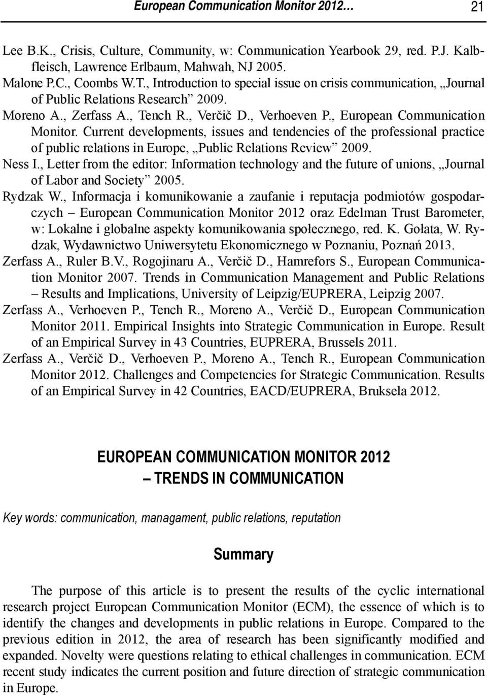 Current developments, issues and tendencies of the professional practice of public relations in Europe, Public Relations Review 2009. Ness I.