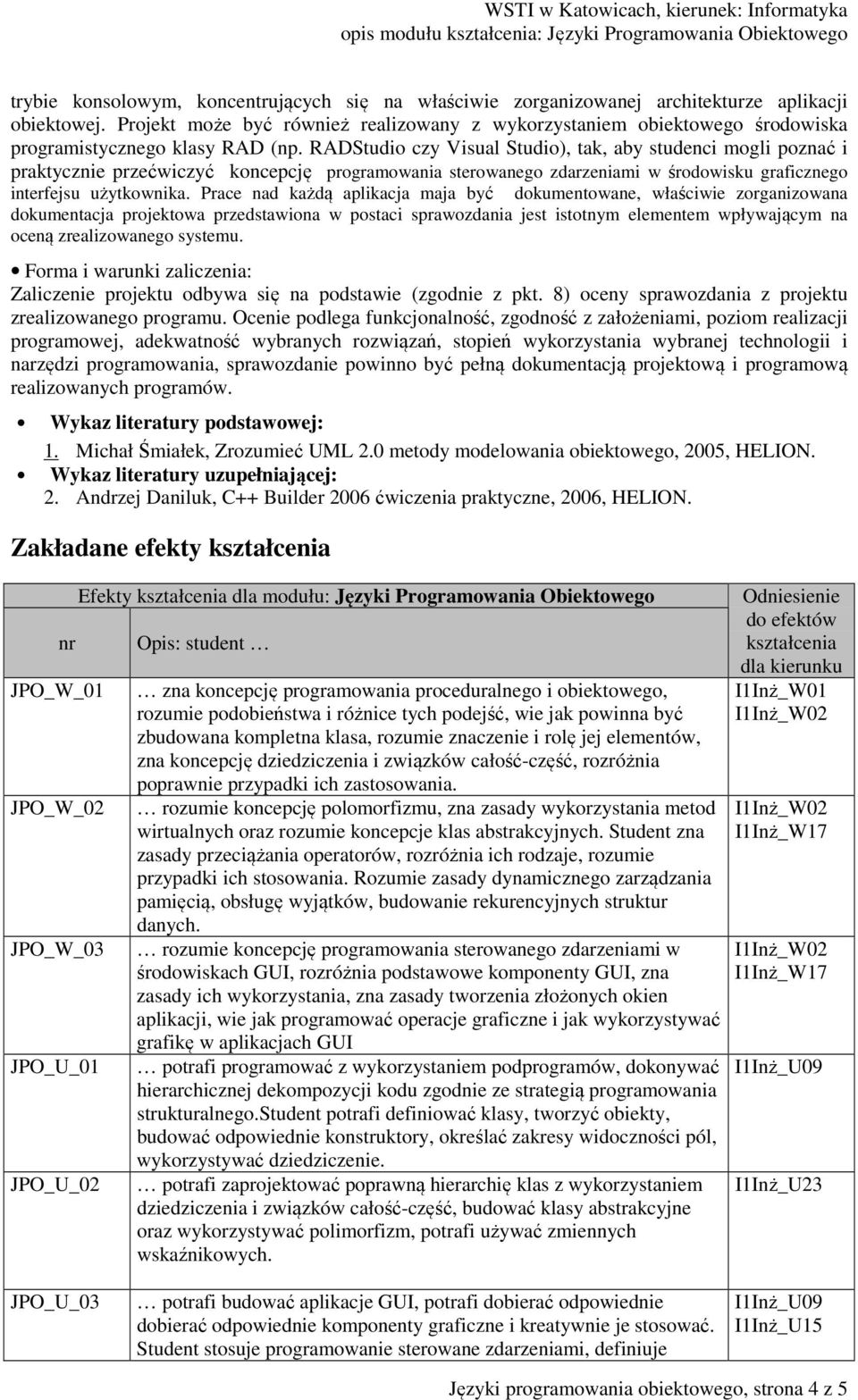 RADStudio czy Visual Studio), tak, aby studenci mogli poznać i praktycznie przećwiczyć koncepcję programowania sterowanego zdarzeniami w środowisku graficznego interfejsu użytkownika.