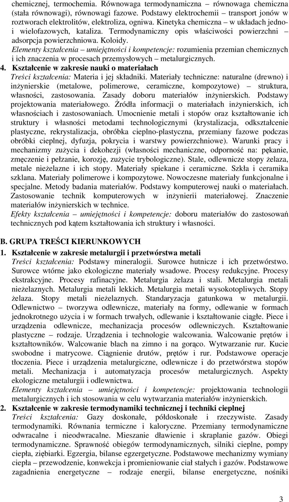 Elementy kształcenia umiejtnoci i kompetencje: rozumienia przemian chemicznych i ich znaczenia w procesach przemysłowych metalurgicznych. 4.