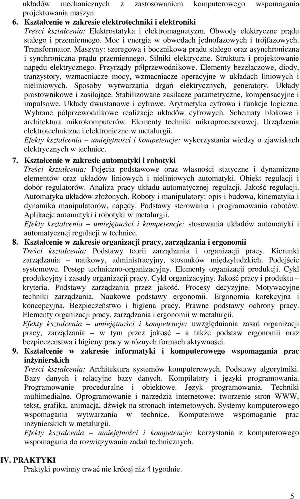 Maszyny: szeregowa i bocznikowa prdu stałego oraz asynchroniczna i synchroniczna prdu przemiennego. Silniki elektryczne. Struktura i projektowanie napdu elektrycznego. Przyrzdy półprzewodnikowe.