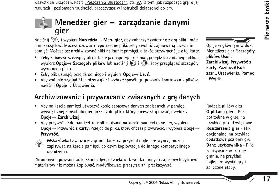 Mo esz usuwaæ niepotrzebne pliki, eby zwolniæ zajmowan± przez nie pamiêæ. Mo esz te archiwizowaæ pliki na karcie pamiêci, a tak e przywracaæ je z tej karty.