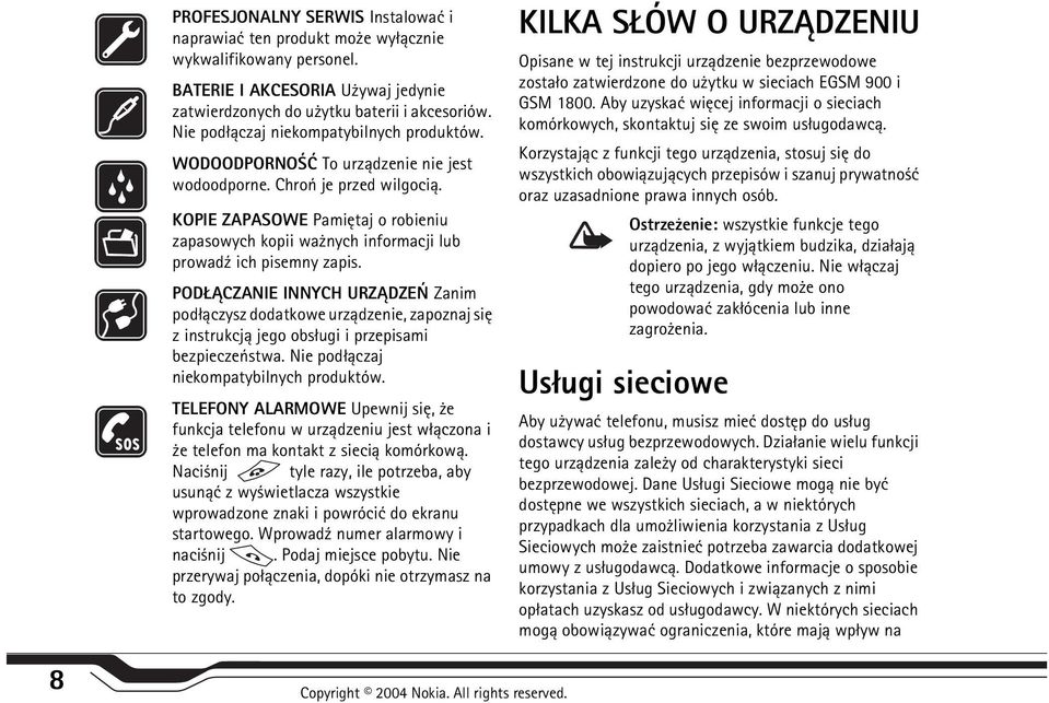 KOPIE ZAPASOWE Pamiêtaj o robieniu zapasowych kopii wa nych informacji lub prowad¼ ich pisemny zapis.