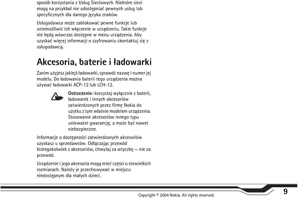 Aby uzyskaæ wiêcej informacji o szyfrowaniu skontaktuj siê z us³ugodawc±. Akcesoria, baterie i ³adowarki Zanim u yjesz jakiej ³adowarki, sprawd¼ nazwê i numer jej modelu.