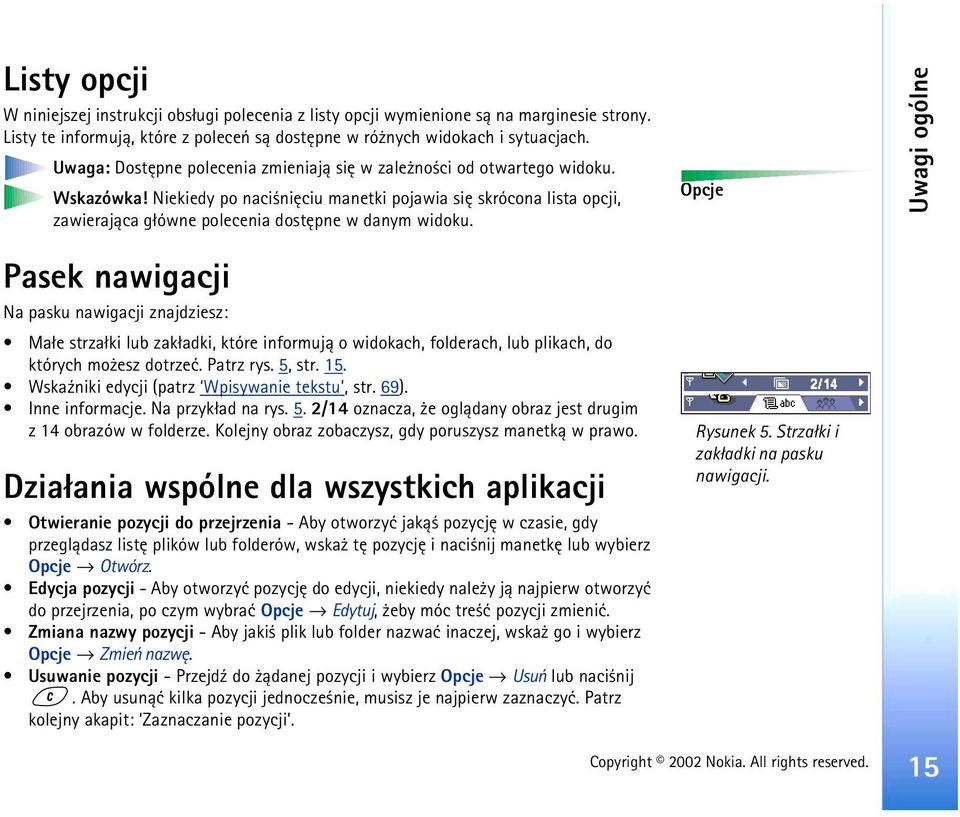 Niekiedy po naci niêciu manetki pojawia siê skrócona lista opcji, zawieraj±ca g³ówne polecenia dostêpne w danym widoku.