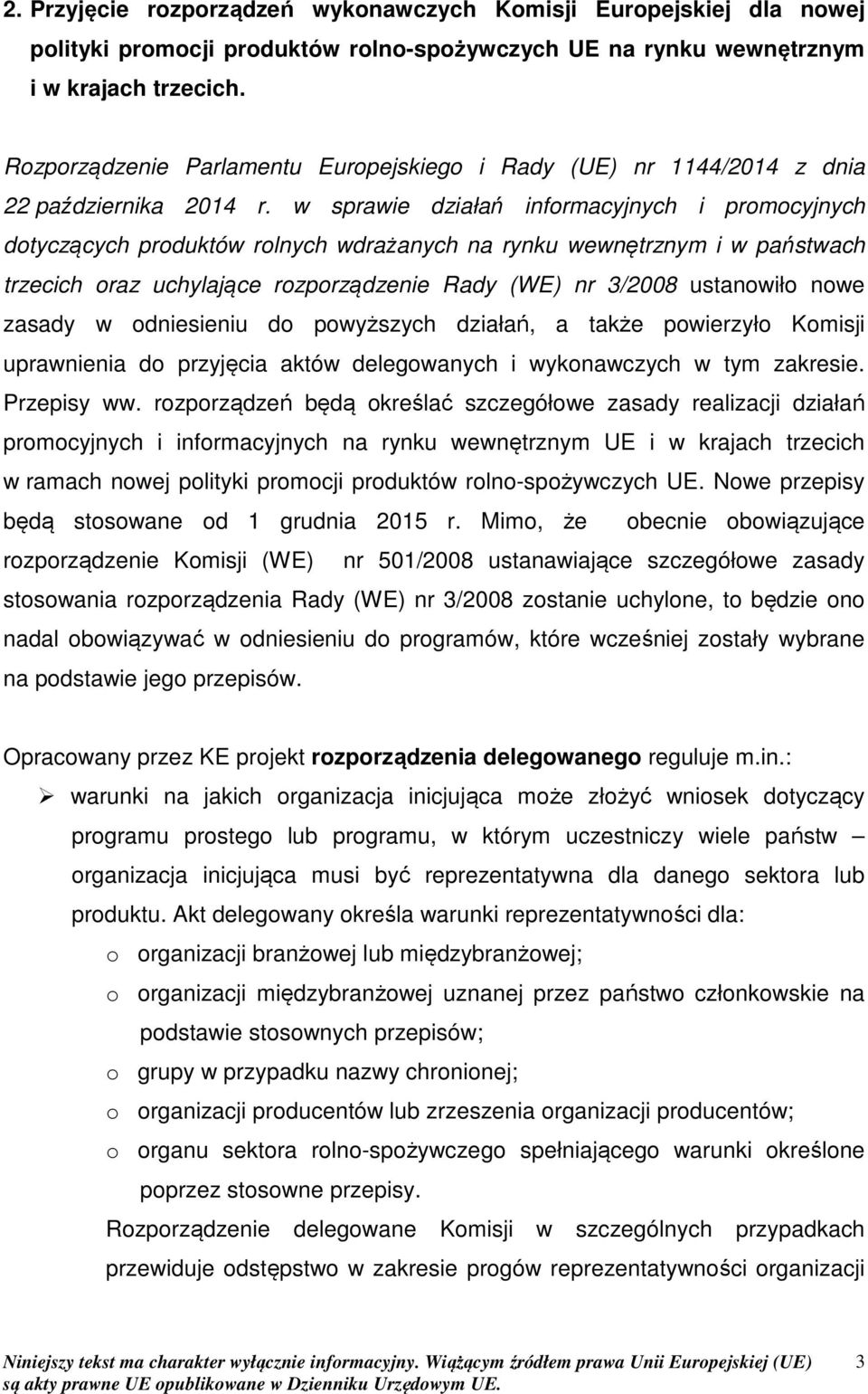 w sprawie działań informacyjnych i promocyjnych dotyczących produktów rolnych wdrażanych na rynku wewnętrznym i w państwach trzecich oraz uchylające rozporządzenie Rady (WE) nr 3/2008 ustanowiło nowe