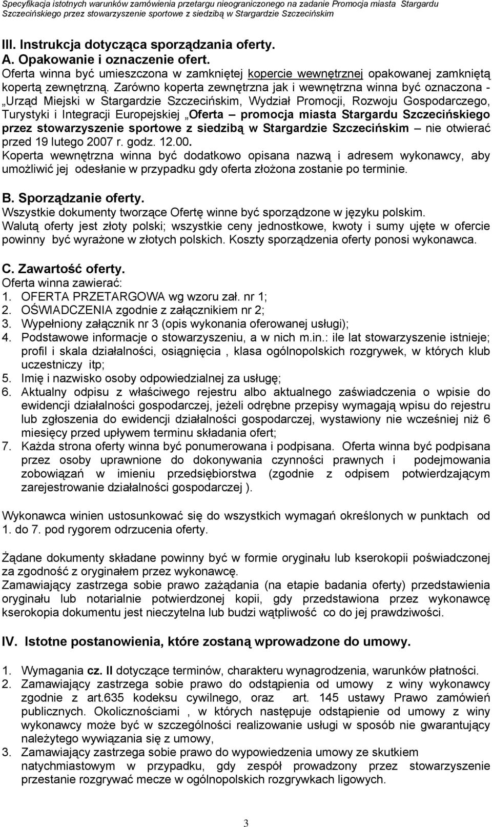 promocja miasta Stargardu Szczecińskiego przez stowarzyszenie sportowe z siedzibą w Stargardzie Szczecińskim nie otwierać przed 19 lutego 2007