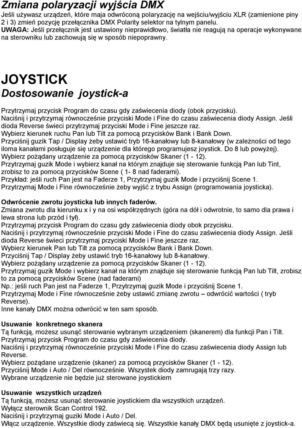 JOYSTICK Dostosowanie joystick-a Przytrzymaj przycisk Program do czasu gdy zaświecenia diody (obok przycisku).