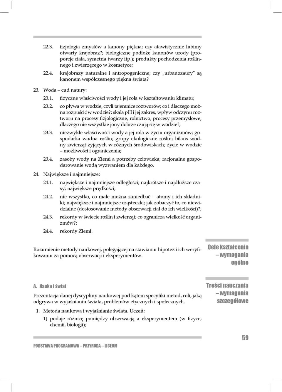 fizyczne właściwości wody i jej rola w kształtowaniu klimatu; 23.2. co pływa w wodzie, czyli tajemnice roztworów; co i dlaczego można rozpuścić w wo dzie?