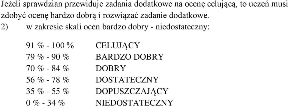 2) w zakresie skali ocen bardzo dobry - niedostateczny: 91 % - 100 % CELUJĄCY 79 %