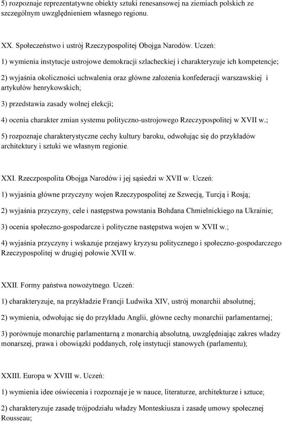 henrykowskich; 3) przedstawia zasady wolnej elekcji; 4) ocenia charakter zmian systemu polityczno-ustrojowego Rzeczypospolitej w XVII w.