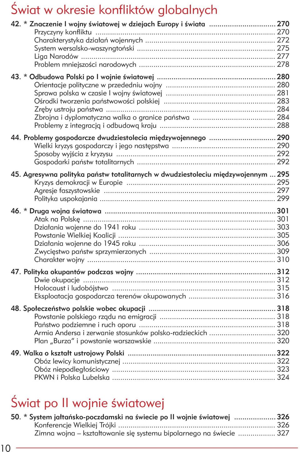 .. 280 Sprawa polska w czasie I wojny światowej... 281 Ośrodki tworzenia państwowości polskiej... 283 Zręby ustroju państwa... 284 Zbrojna i dyplomatyczna walka o granice państwa.