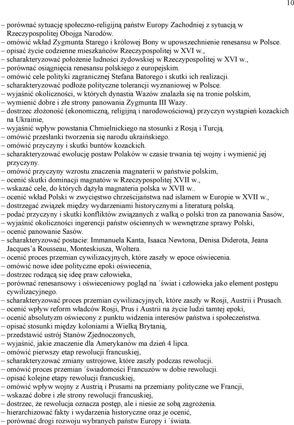 omówić cele polityki zagranicznej Stefana Batorego i skutki ich realizacji. scharakteryzować podłoże polityczne tolerancji wyznaniowej w Polsce.