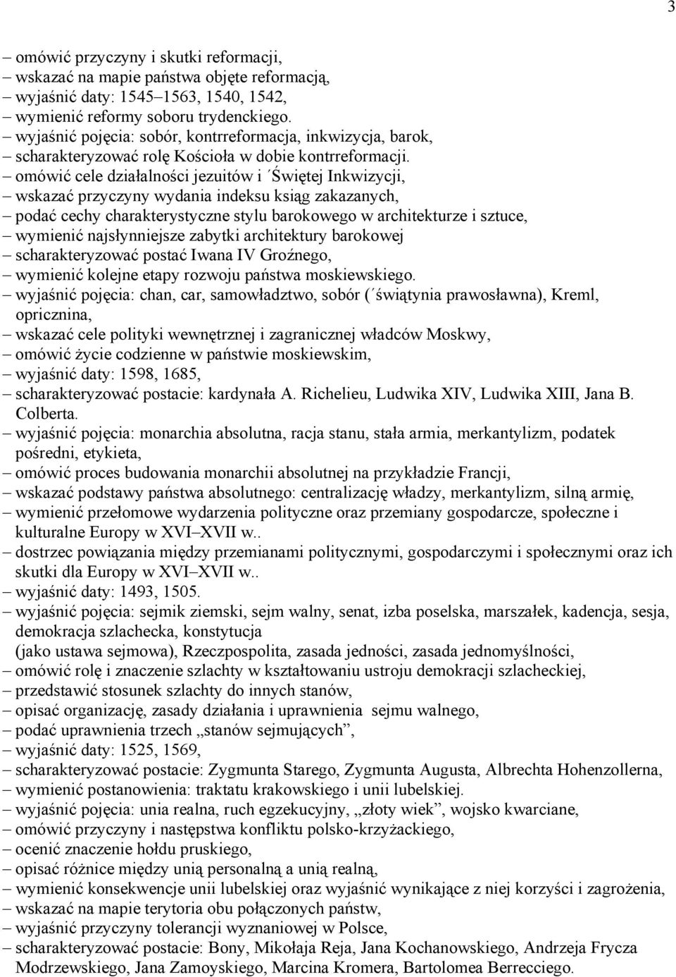 omówić cele działalności jezuitów i Świętej Inkwizycji, wskazać przyczyny wydania indeksu ksiąg zakazanych, podać cechy charakterystyczne stylu barokowego w architekturze i sztuce, wymienić