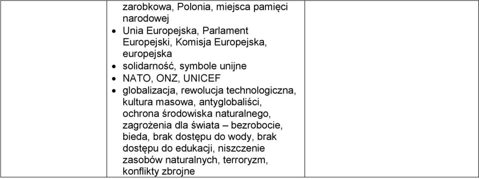 technologiczna, kultura masowa, antyglobaliści, ochrona środowiska naturalnego, zagrożenia dla świata