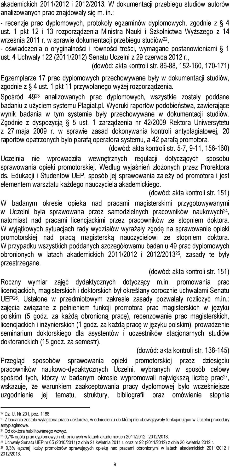w sprawie dokumentacji przebiegu studiów 22, - oświadczenia o oryginalności i równości treści, wymagane postanowieniami 1 ust. 4 Uchwały 122 (2011/2012) Senatu Uczelni z 29 czerwca 2012 r.