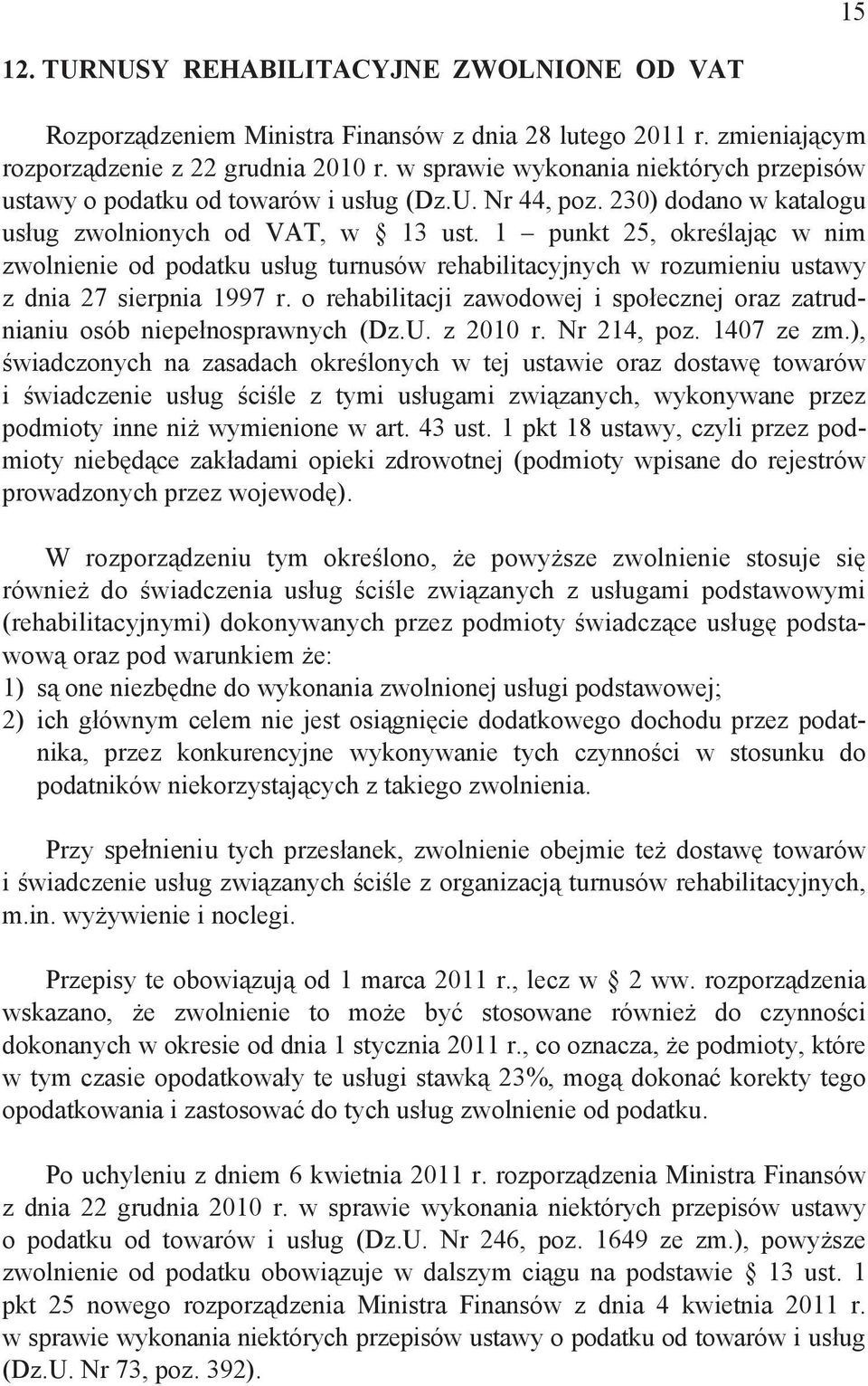 1 punkt 25, okre laj c w nim zwolnienie od podatku us ug turnusów rehabilitacyjnych w rozumieniu ustawy z dnia 27 sierpnia 1997 r.