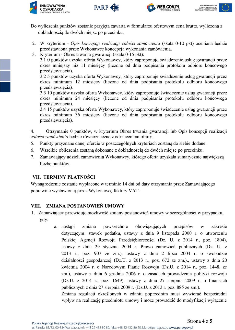 Kryterium - Okres trwania gwarancji (skala 0-15 pkt): 3.