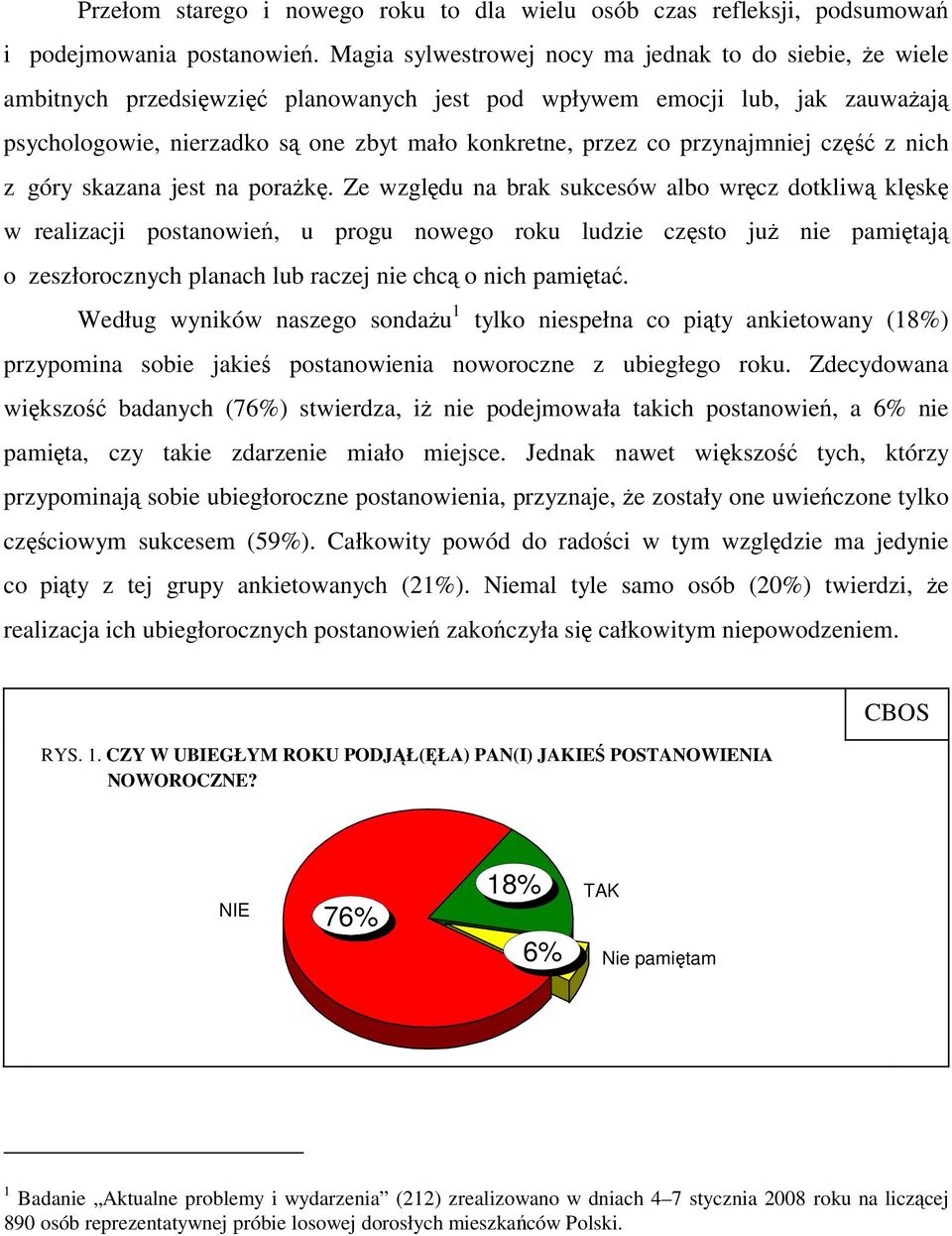 przynajmniej część z nich z góry skazana jest na porażkę.