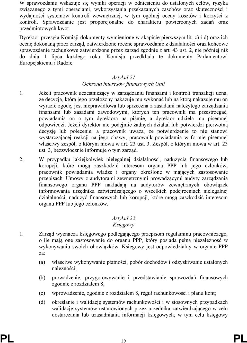 Dyrektor przesyła Komisji dokumenty wymienione w akapicie pierwszym lit.