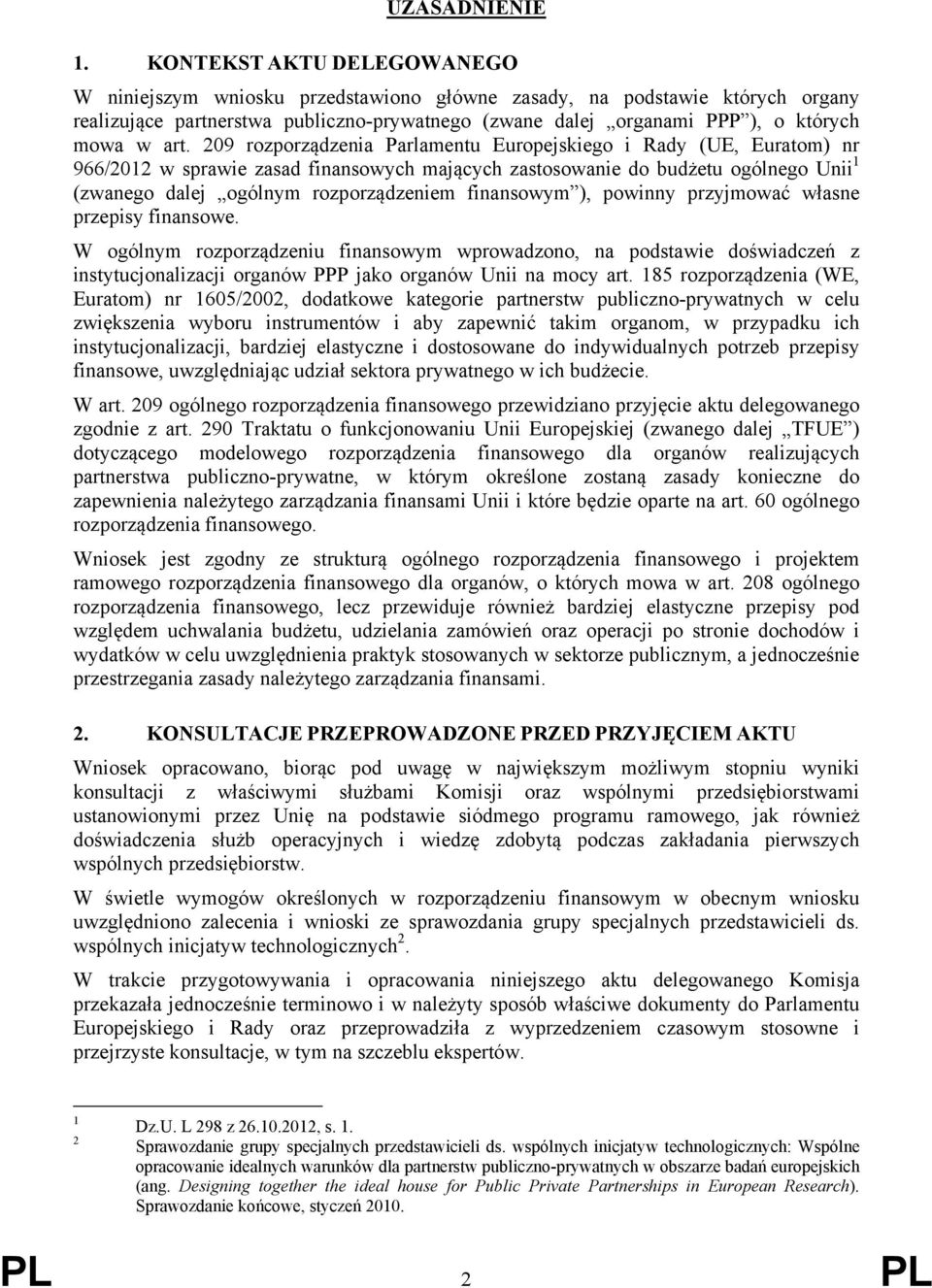 209 rozporządzenia Parlamentu Europejskiego i Rady (UE, Euratom) nr 966/2012 w sprawie zasad finansowych mających zastosowanie do budżetu ogólnego Unii 1 (zwanego dalej ogólnym rozporządzeniem