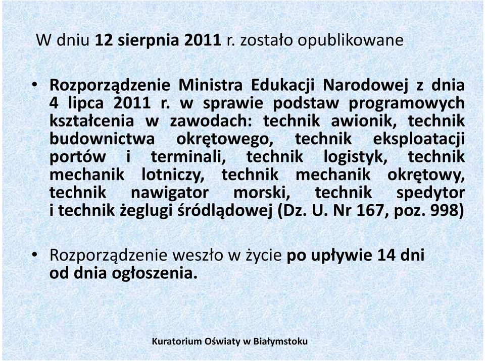 eksploatacji portów i terminali, technik logistyk, technik mechanik lotniczy, technik mechanik okrętowy, technik nawigator