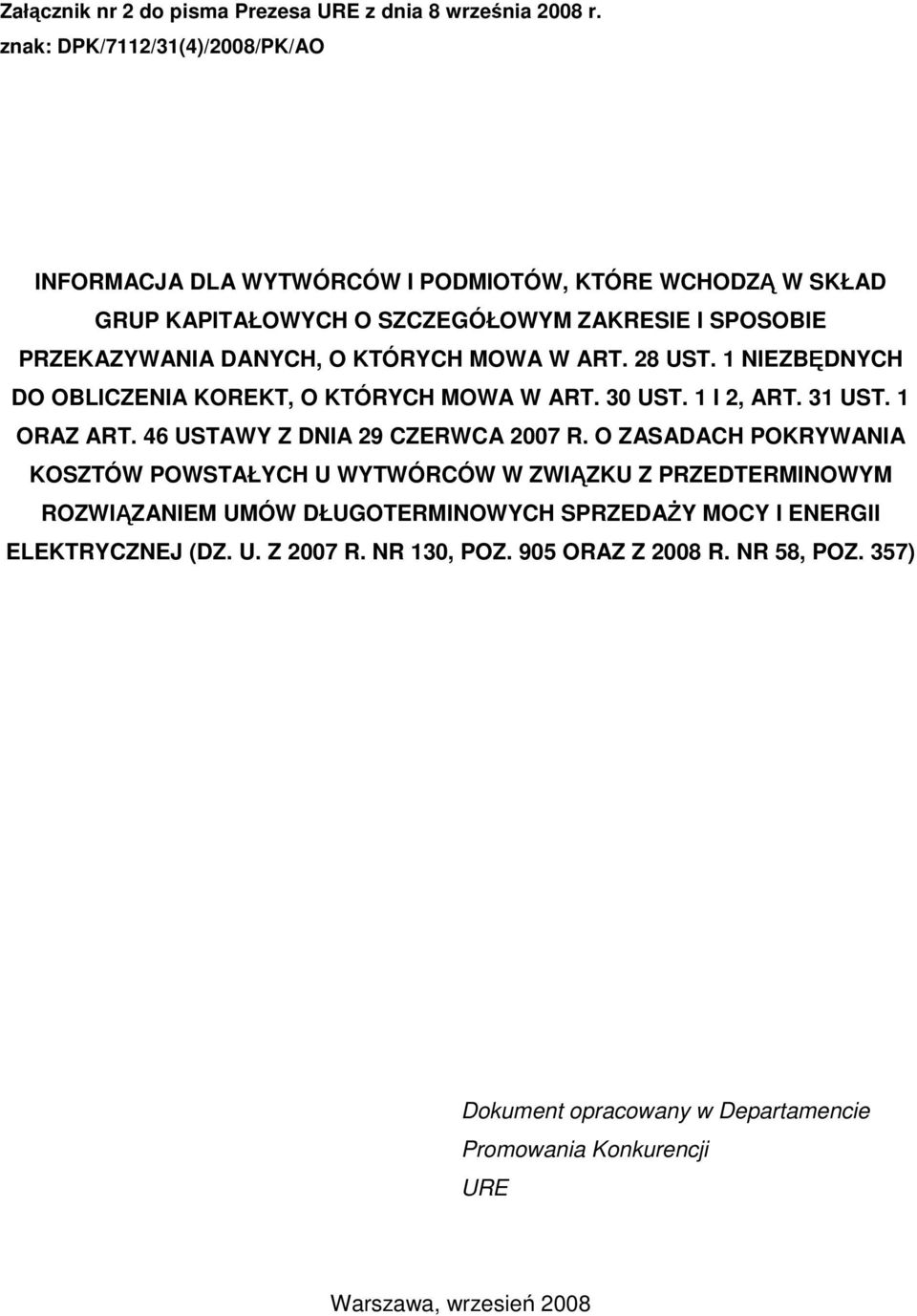 KTÓRYCH MOWA W ART. 28 UST. 1 NIEZBĘDNYCH DO OBLICZENIA KOREKT, O KTÓRYCH MOWA W ART. 30 UST. 1 I 2, ART. 31 UST. 1 ORAZ ART. 46 USTAWY Z DNIA 29 CZERWCA 2007 R.