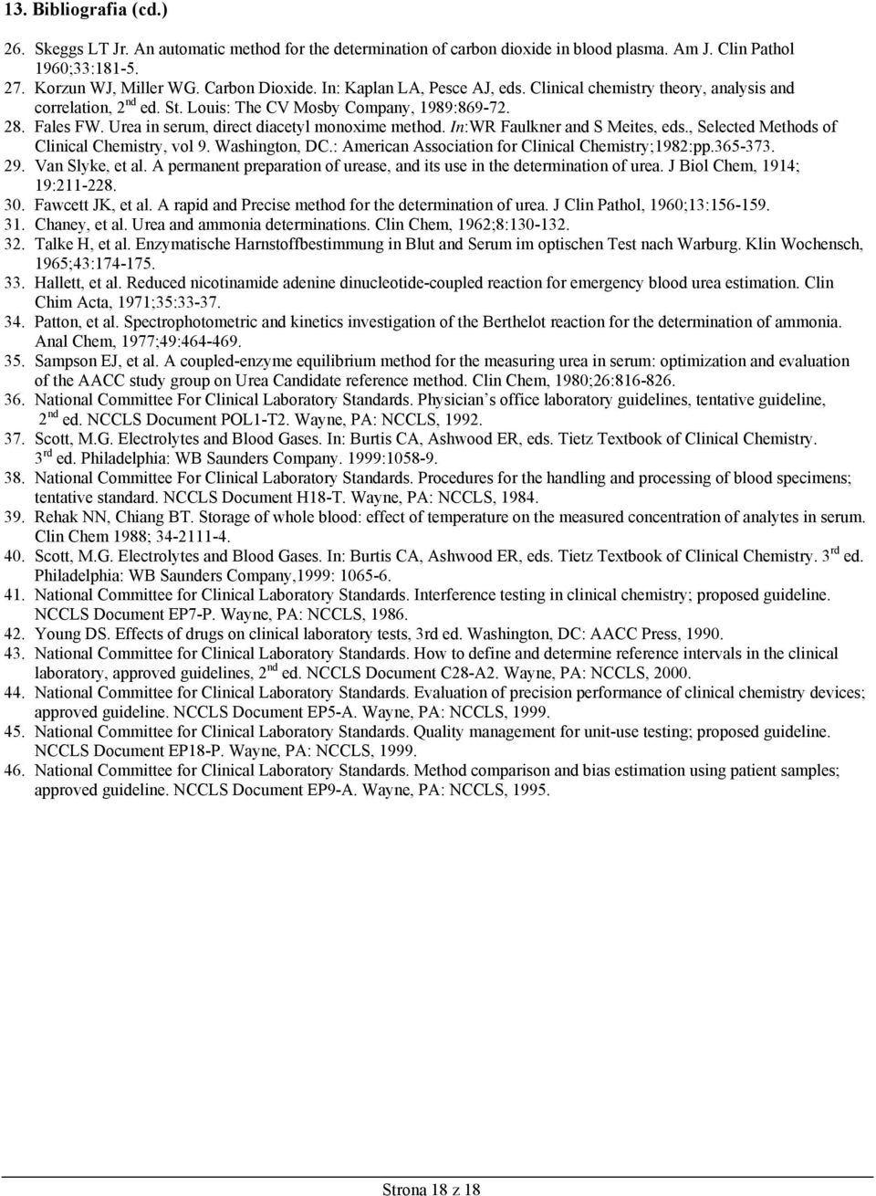 In:WR Faulkner and S Meites, eds., Selected Methods of Clinical Chemistry, vol 9. Washington, DC.: American Association for Clinical Chemistry;1982:pp.365-373. 29. Van Slyke, et al.