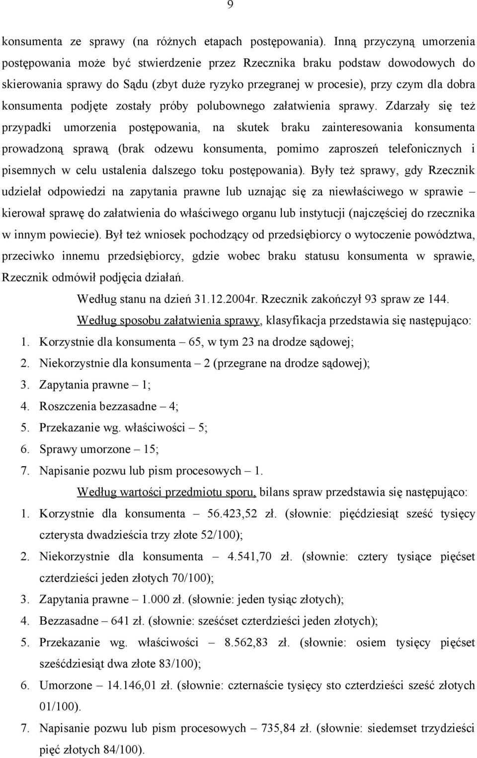 konsumenta podjęte zostały próby polubownego załatwienia sprawy.