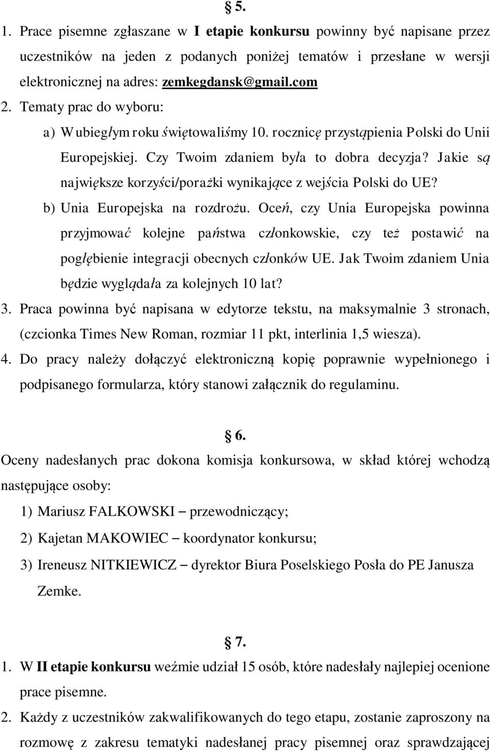 Jakie są największe korzyści/porażki wynikające z wejścia Polski do UE? b) Unia Europejska na rozdrożu.