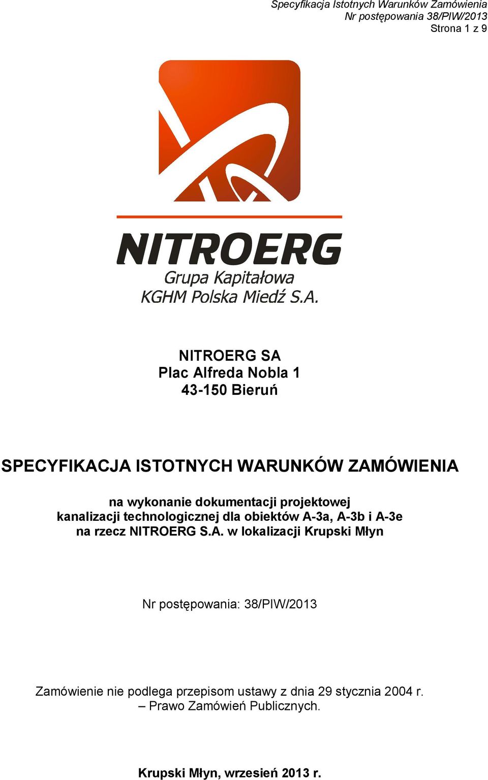 i A-3e na rzecz NITROERG S.A. w lokalizacji Krupski Młyn Nr postępowania: 38/PIW/2013 Zamówienie nie