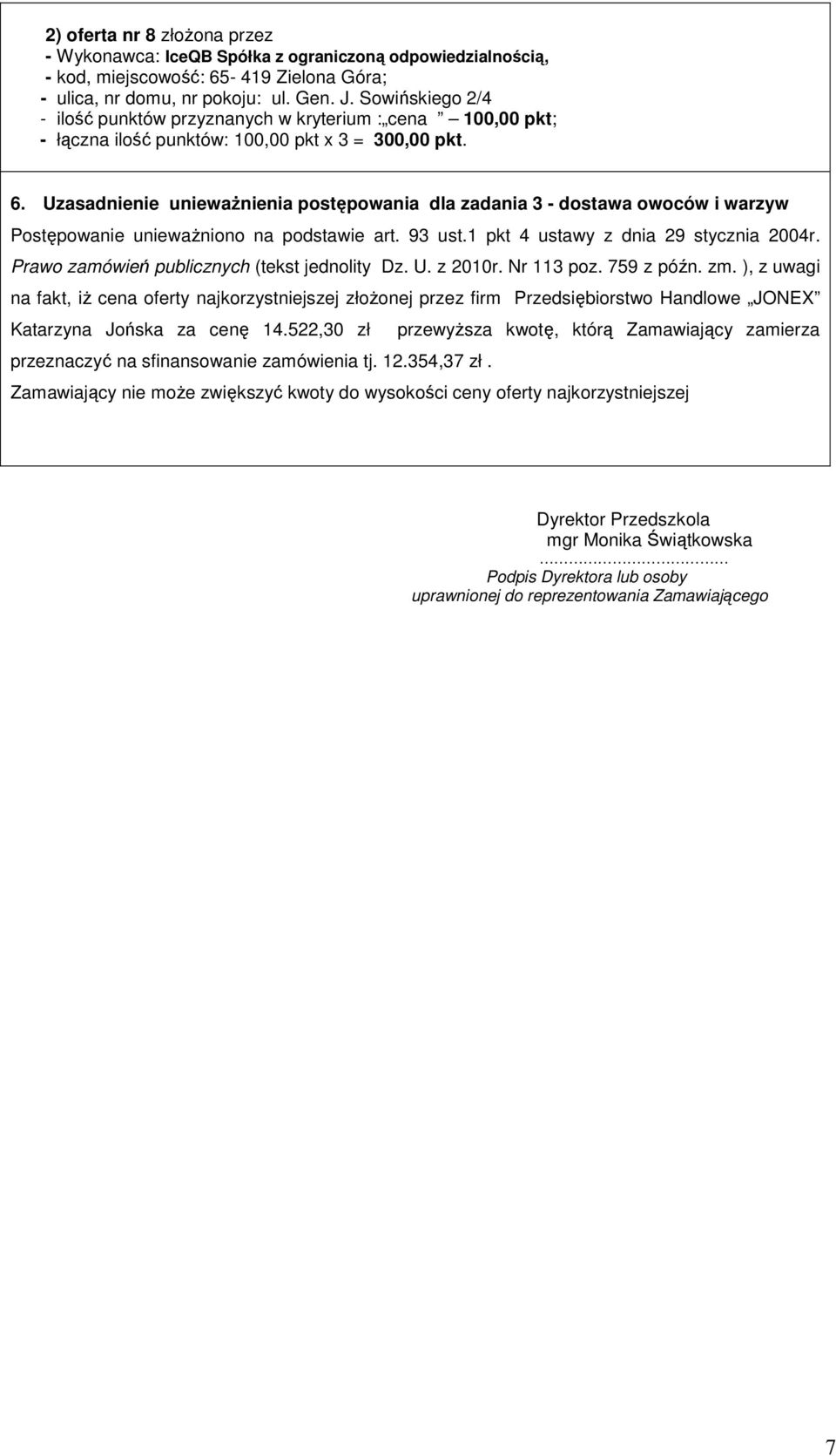 93 ust.1 pkt 4 ustawy z dnia 29 stycznia 2004r. Prawo zamówień publicznych (tekst jednolity Dz. U. z 2010r. Nr 113 poz. 759 z późn. zm.