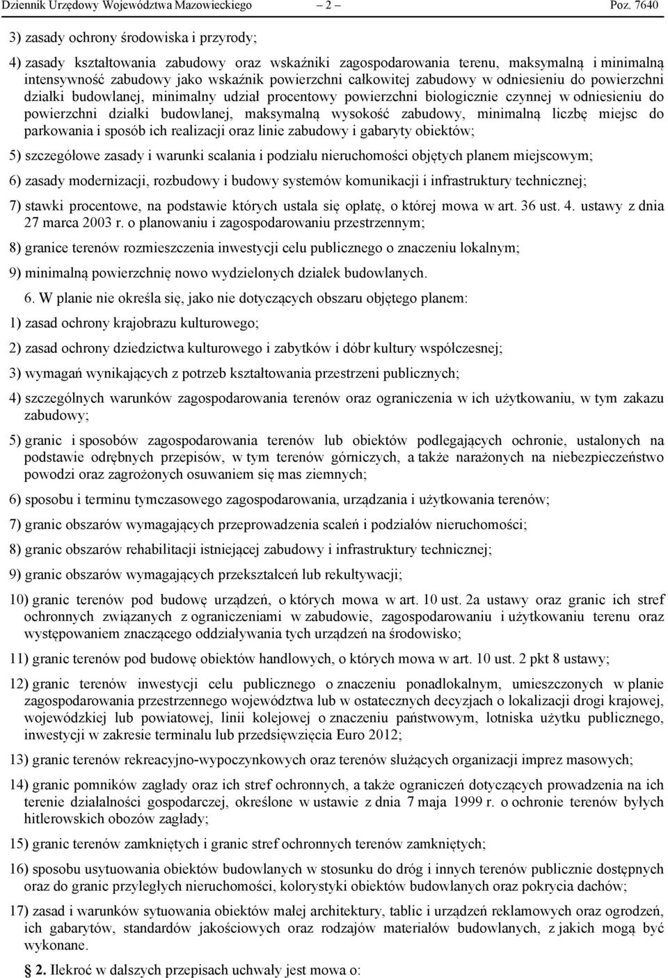 całkowitej zabudowy w odniesieniu do powierzchni działki budowlanej, minimalny udział procentowy powierzchni biologicznie czynnej w odniesieniu do powierzchni działki budowlanej, maksymalną wysokość