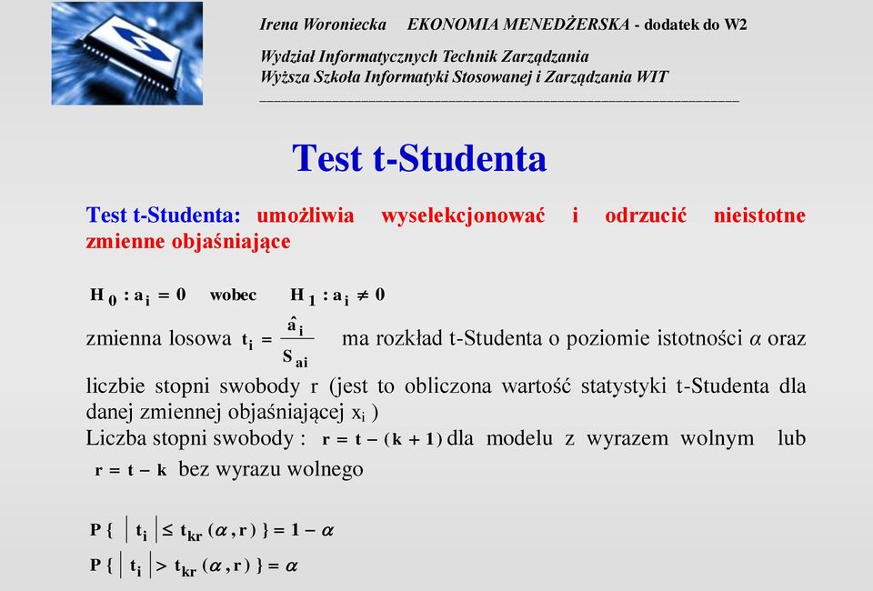 (jet to obliczoa wartość tatytyki t-studeta dla daej zmieej objaśiającej x i ) Liczba topi wobody : r t (