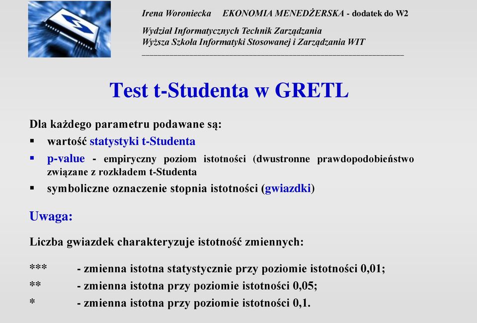 itotości (gwiazdki) Uwaga: Liczba gwiazdek charakteryzuje itotość zmieych: *** - zmiea itota tatytyczie