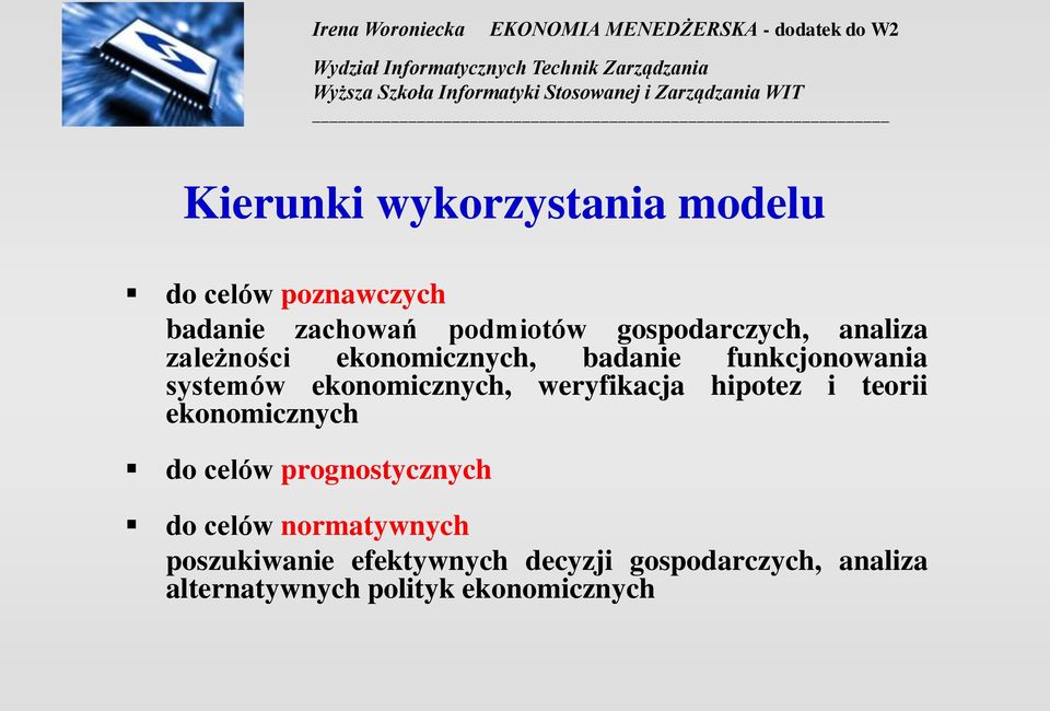 ekoomiczych, weryfikacja hipotez i teorii ekoomiczych do celów progotyczych do