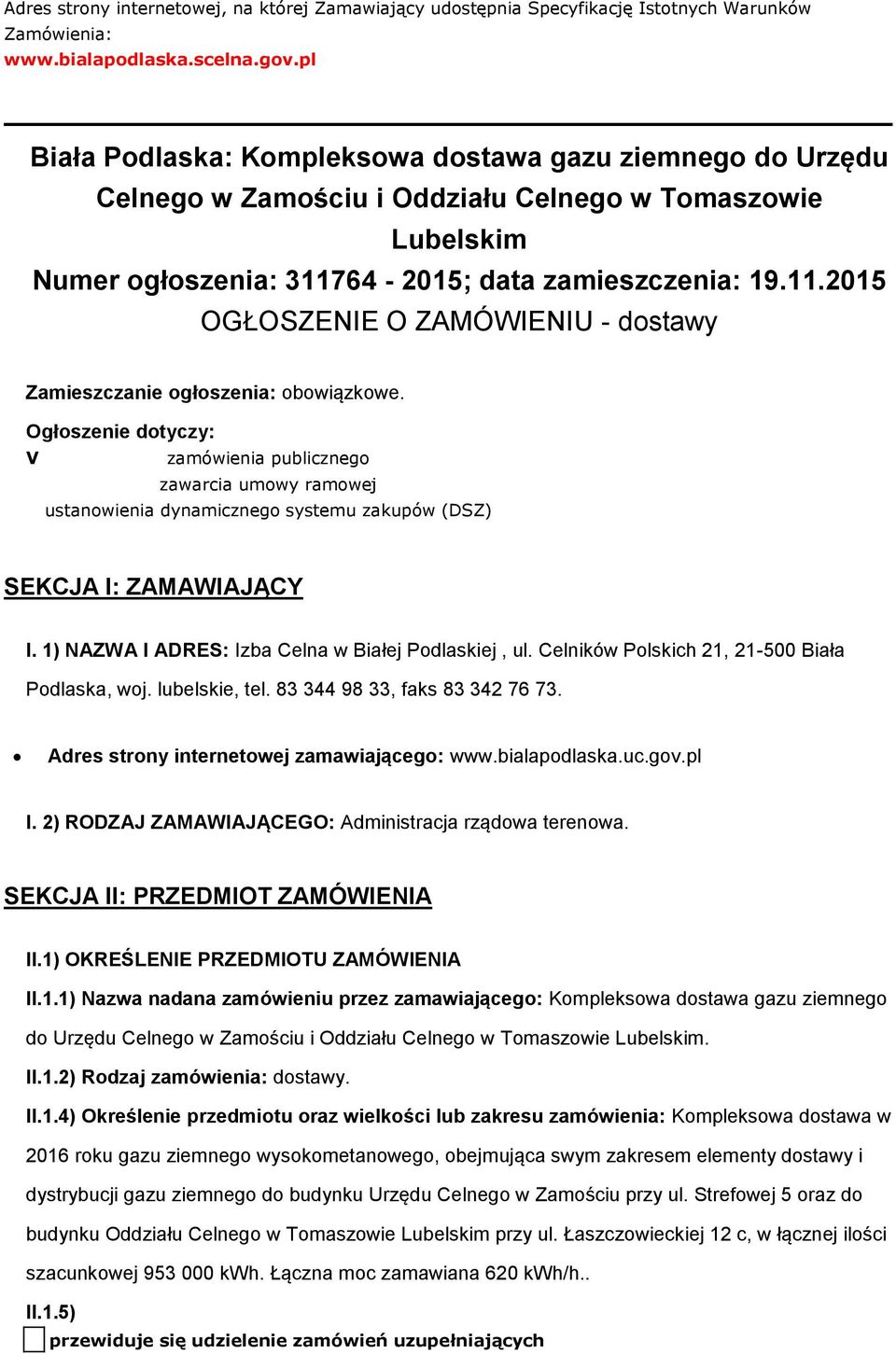 64-2015; data zamieszczenia: 19.11.2015 OGŁOSZENIE O ZAMÓWIENIU - dstawy Zamieszczanie głszenia: bwiązkwe.