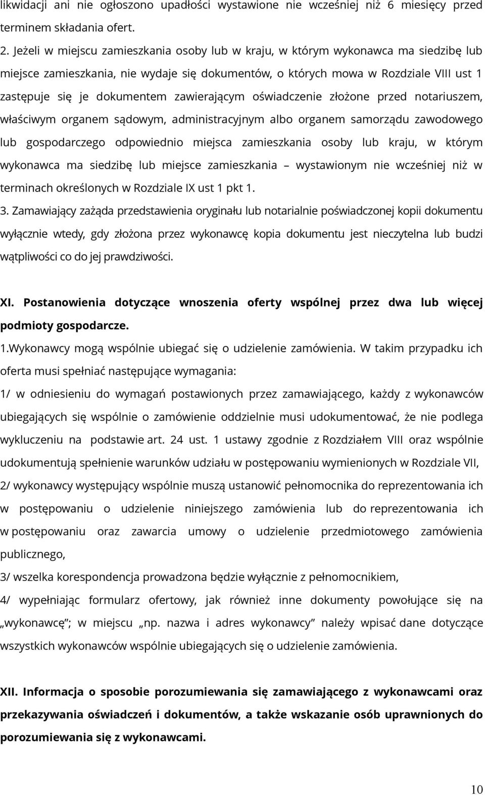 zawierającym oświadczenie złożone przed notariuszem, właściwym organem sądowym, administracyjnym albo organem samorządu zawodowego lub gospodarczego odpowiednio miejsca zamieszkania osoby lub kraju,