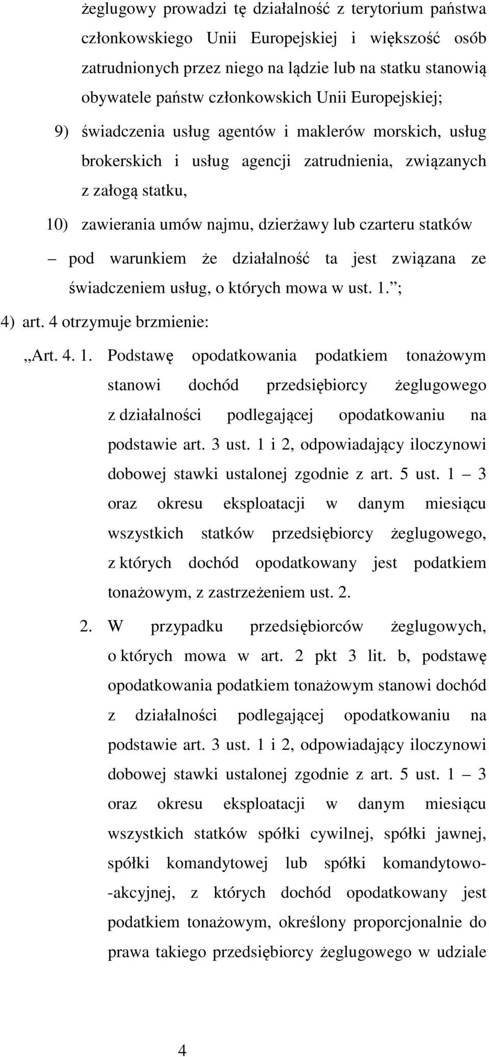 pod warunkiem że działalność ta jest związana ze świadczeniem usług, o których mowa w ust. 1.