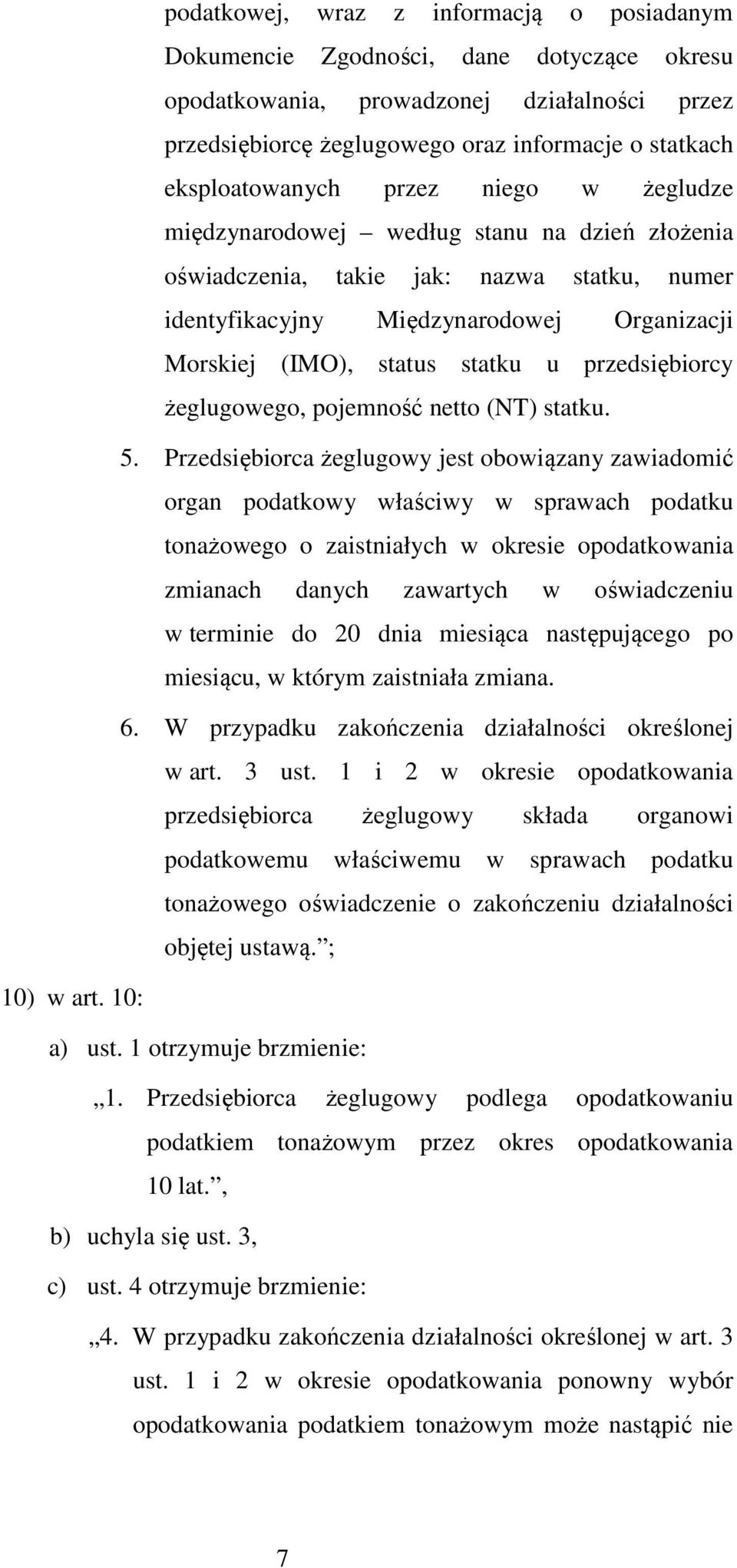 statku u przedsiębiorcy żeglugowego, pojemność netto (NT) statku. 5.