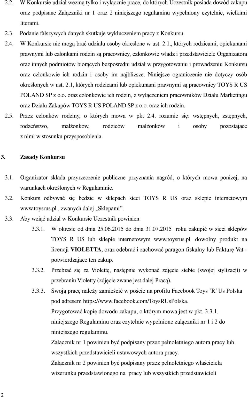 , których rodzicami, opiekunami prawnymi lub członkami rodzin są pracownicy, członkowie władz i przedstawiciele Organizatora oraz innych podmiotów biorących bezpośredni udział w przygotowaniu i