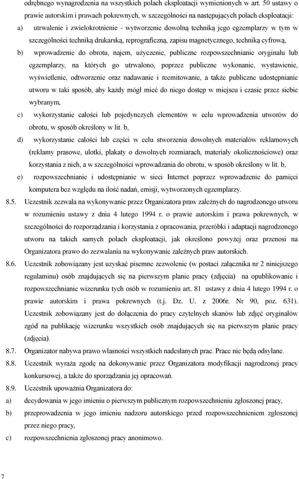 szczególności techniką drukarską, reprograficzną, zapisu magnetycznego, techniką cyfrową, b) wprowadzenie do obrotu, najem, użyczenie, publiczne rozpowszechnianie oryginału lub egzemplarzy, na