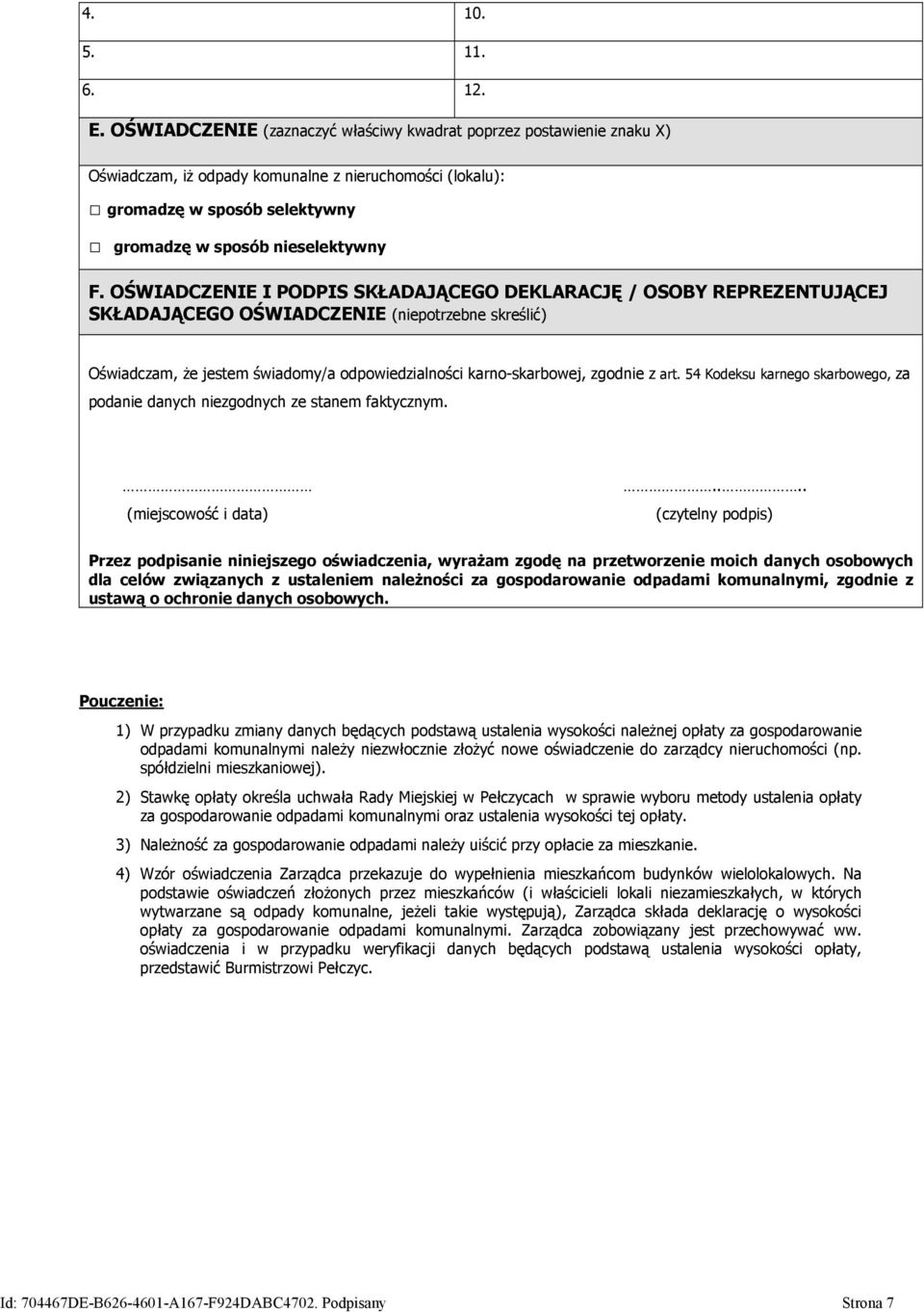 OŚWIADCZENIE I PODPIS SKŁADAJĄCEGO DEKLARACJĘ / OSOBY REPREZENTUJĄCEJ SKŁADAJĄCEGO OŚWIADCZENIE (niepotrzebne skreślić) Oświadczam, że jestem świadomy/a odpowiedzialności karno-skarbowej, zgodnie z