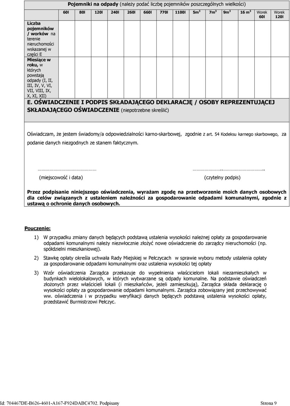 OŚWIADCZENIE I PODPIS SKŁADAJĄCEGO DEKLARACJĘ / OSOBY REPREZENTUJĄCEJ SKŁADAJĄCEGO OŚWIADCZENIE (niepotrzebne skreślić) Worek 120l Oświadczam, że jestem świadomy/a odpowiedzialności karno-skarbowej,