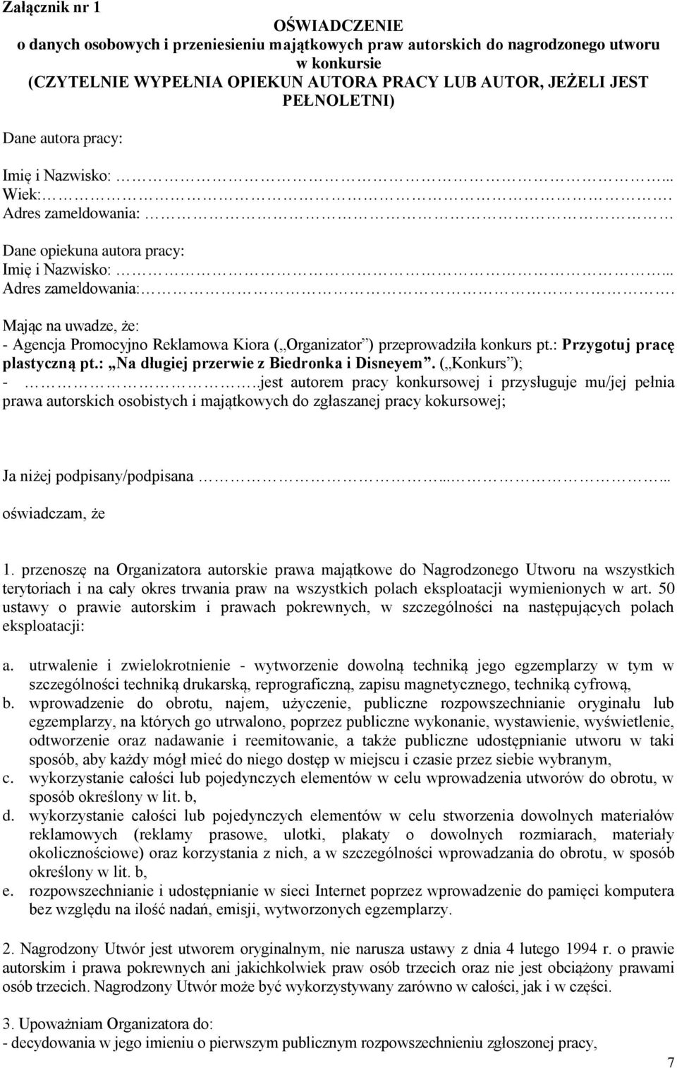 : Przygotuj pracę plastyczną pt.: Na długiej przerwie z Biedronka i Disneyem. ( Konkurs ); -.