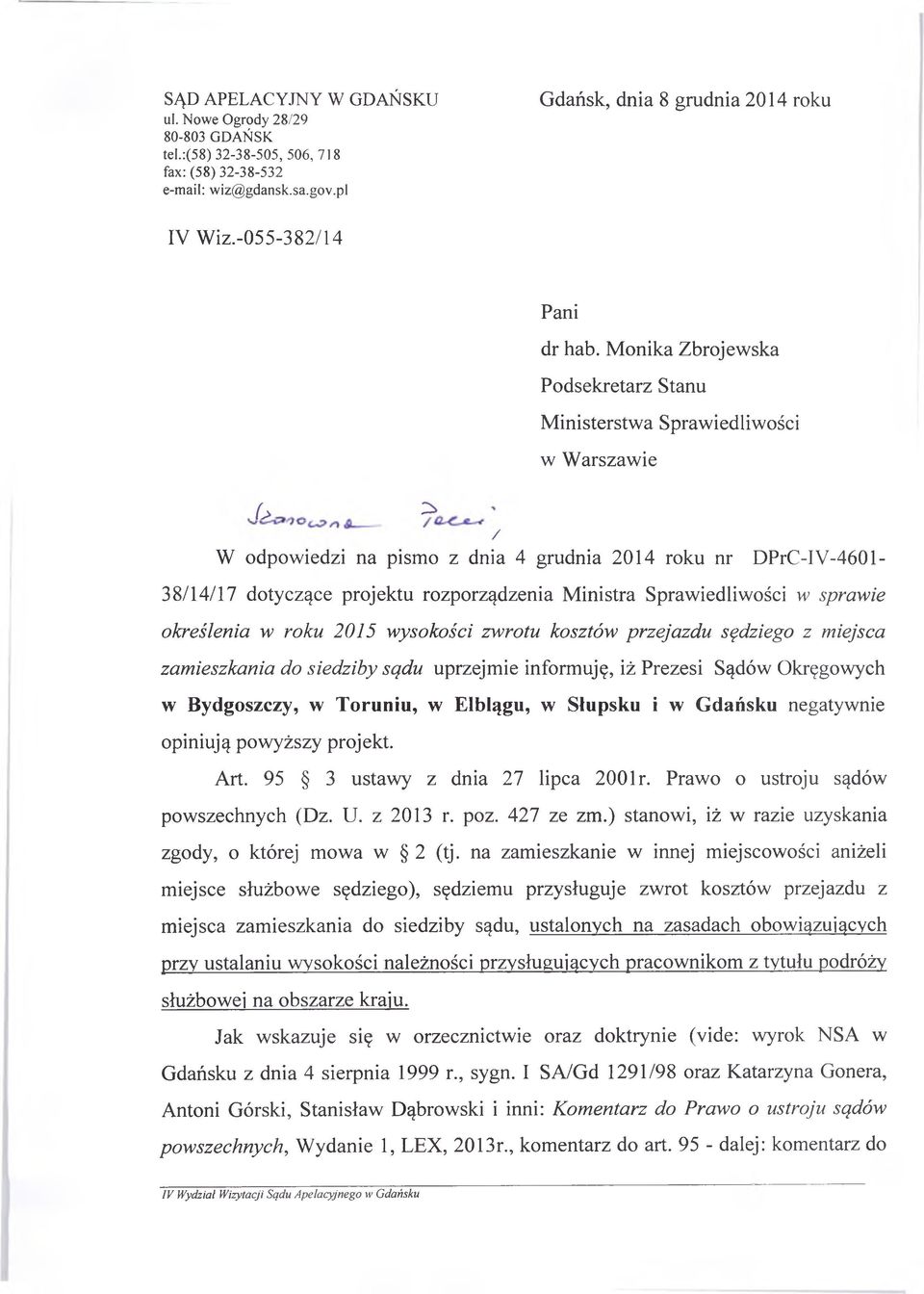 Ministra Sprawiedliwości w sprawie określenia w roku 2015 wysokości zwrotu kosztów przejazdu sędziego z miejsca zamieszkania do siedziby sądu uprzejmie informuję, iż Prezesi Sądów Okręgowych w